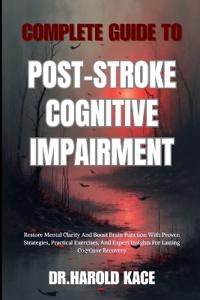 Complete Guide To Post-Stroke Cognitive Impairment