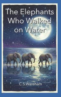 The Elephants Who Walked on Water