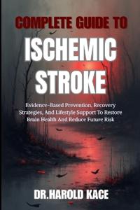 Complete Guide To Ischemic Stroke