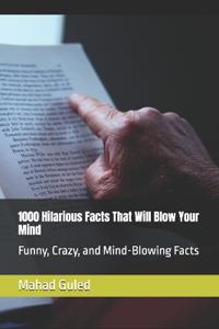 1000 Hilarious Facts That Will Blow Your Mind