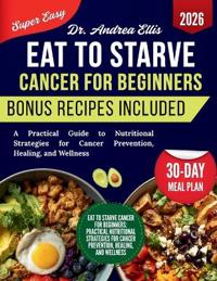 Eat to Starve Cancer For Beginners