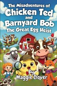 The Misadventures of Chicken Ted and Barnyard Bob
