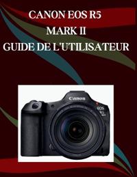 Canon EOS R5 Mark II Guide de l'utilisateur