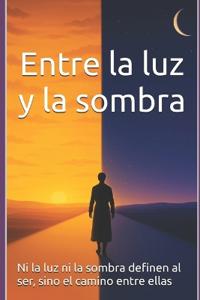Entre la luz y la sombra