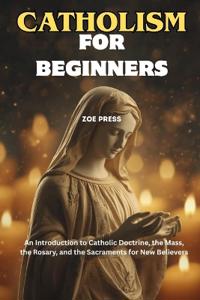 Catholicism for Beginners