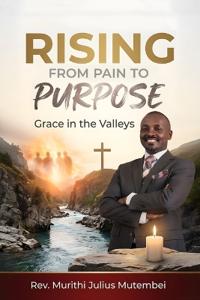 Rising from Pain to Purpose