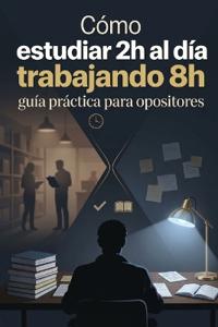 Cómo estudiar 2h al día trabajando 8h
