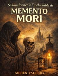 S'abandonner à l'inéluctable de Memento Mori