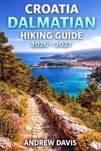 Croatia Dalmatian Islands Hiking Guide 2026 - 2027