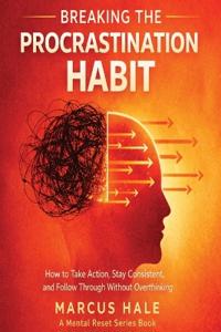 Breaking The Procrastination Habit