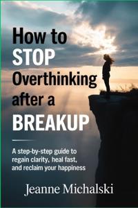 How to Stop Overthinking After a Breakup