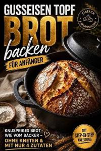 Gusseisen Topf Brot backen für Anfänger