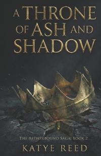 A Throne of Ash and Shadow