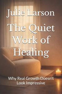 The Quiet Work of Healing