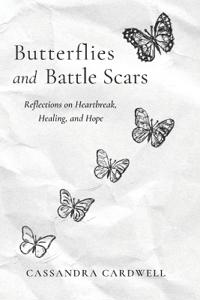 Butterflies and Battle Scars