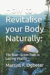 How to Revitalise your Body Naturally