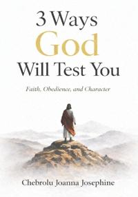 3 Ways God Will Test You