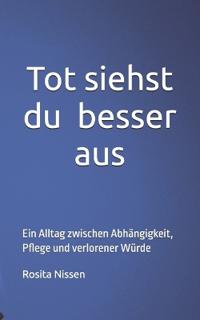 Tot siehst du besser aus