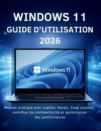 Windows 11 Guide D'utilisation 2026
