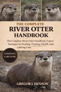 The Complete River Otter Handbook