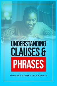 Chukwuonye, F: Understanding Clauses and Phrases