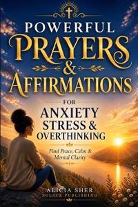 Powerful Prayers & Affirmations for Anxiety, Stress & Overthinking
