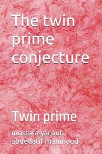 The twin prime conjecture