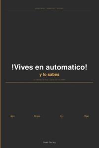 Vives En Automatico Y Lo Sabes