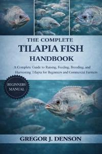 The Complete Tilapia Fish Handbook