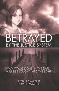 Betrayed by the Justice System
