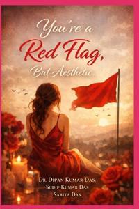 You're a Red Flag, But Aesthetic