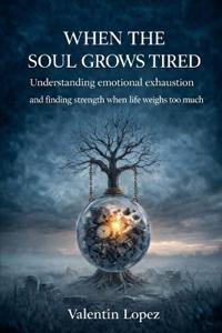 When the Soul Grows Tired