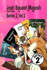 Josh Squash Magosh and the... Series two, Volume two.