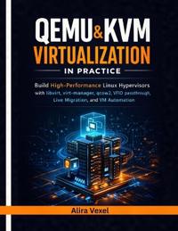 QEMU & KVM Virtualization in Practice