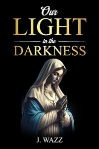 Our Light in the Darkness