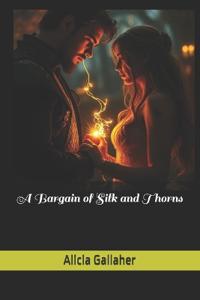 A Bargain of Silk and Thorns