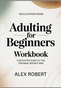 Robert: Inculcation from Adulting for Beginners