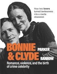 Ross, D: Bonnie Parker & Clyde Barrow