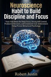 Neuroscience Habit to Build Discipline and Focus.