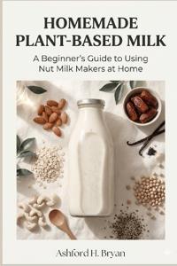 Homemade Plant-Based Milk
