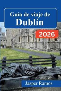 Guía de viaje de Dublín 2026