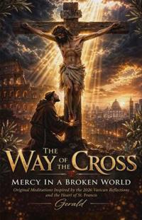 The Way of the Cross - Mercy in a Broken World