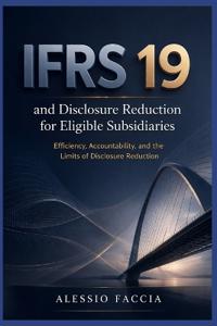 IFRS 19 and disclosure reduction for eligible subsidiaries