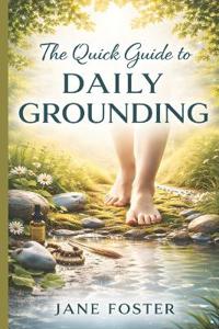 The Quick Guide to Daily Grounding
