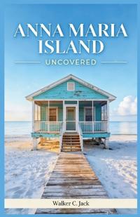 Anna Maria Island Uncovered