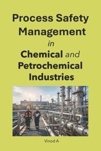 Process Safety Management in Chemical and Petrochemical Industries