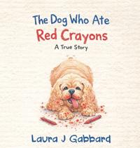 The Dog Who Ate Red Crayons