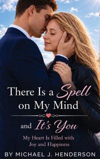 There Is a Spell on My Mind and It's You