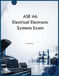 ASE A6 Electrical Electronic Systems Exam