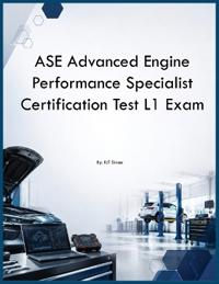 ASE Advanced Engine Performance Specialist Certification Test L1 Exam